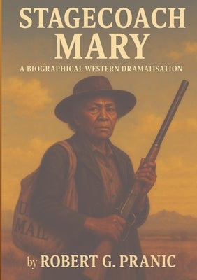 Stagecoach Mary: Aka Mary Fields by Pranic, Robert G.