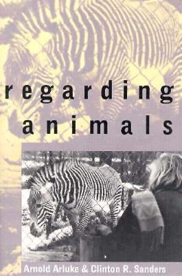 Regarding Animals by Arluke, Arnold