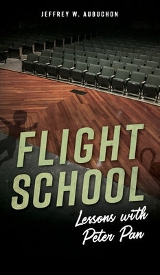 Flight School: Lessons with Peter Pan by Aubuchon, Jeffrey W.