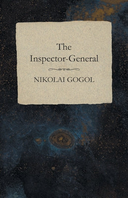 The Inspector-General by Gogol, Nikolai