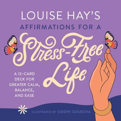 Louise Hay's Affirmations for a Stress-Free Life: A 12-Card Deck for Greater Calm, Balance, and Ease by Hay, Louise