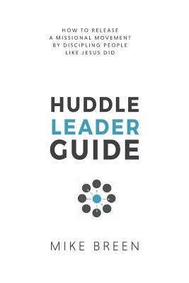 Huddle Leader Guide, 2nd Edition by Breen, Mike