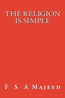 The Religion Is Simple by Majeed, F. S. a.
