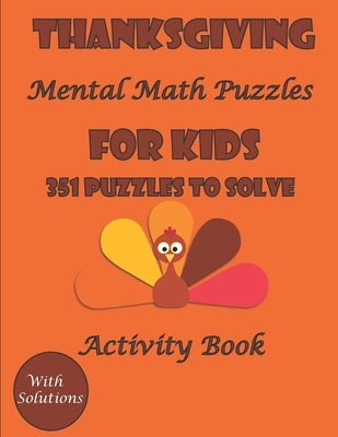 Thanksgiving Mental Math Activity Book Puzzles for kids: 351 Fun Puzzles to solve with solutions (English Edition) by Publishing, H. B.