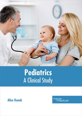 Pediatrics: A Clinical Study by Kunek, Alice