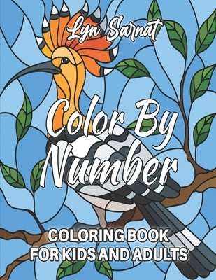 Color By Number Coloring Book For Kids And Adult: with Fun, Easy, and Relaxing Coloring Pages by Sarnat, Lyn