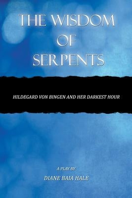 The Wisdom of Serpents by Hale, Diane Baia