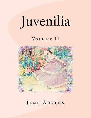 Juvenilia: Volume II by Austen, Jane