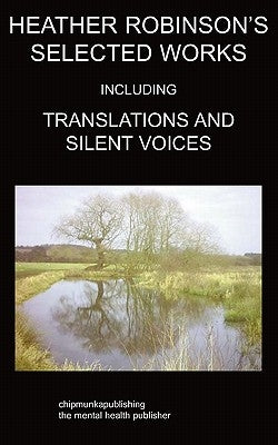 Heather Robinson's Selected Works: Poetry by Robinson, Heather