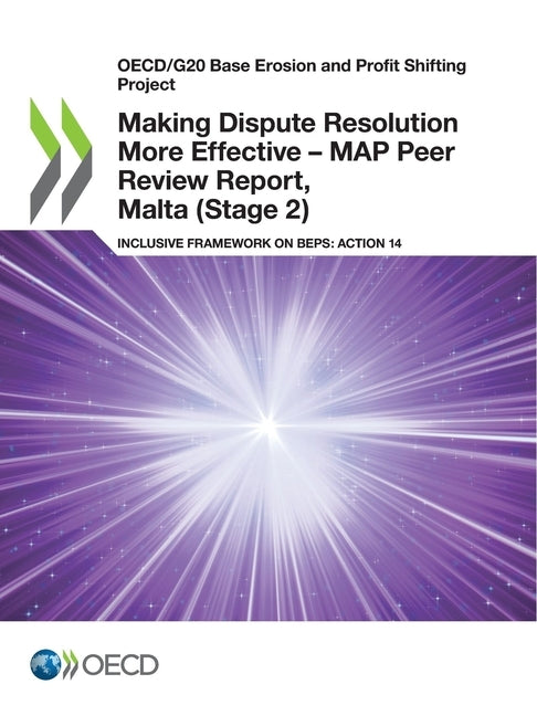 Making Dispute Resolution More Effective - MAP Peer Review Report, Malta (Stage 2) by Oecd