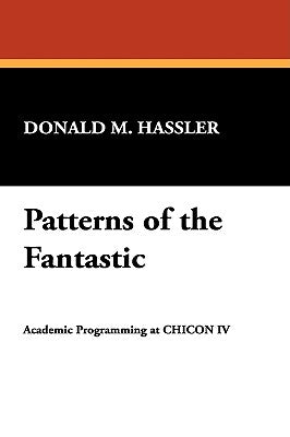 Patterns of the Fantastic: Academic Programming at Chicon IV by Hassler, Donald M.