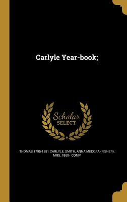 Carlyle Year-book; by Carlyle, Thomas 1795-1881