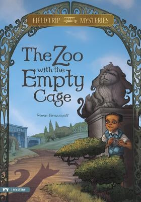 Field Trip Mysteries: The Zoo with the Empty Cage by Brezenoff, Steve