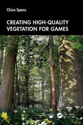 Creating High-Quality Vegetation for Games by Spans, Chico
