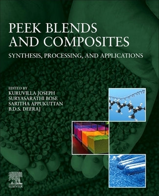 Peek Blends and Composites: Synthesis, Processing, and Applications by Joseph, Kuruvilla
