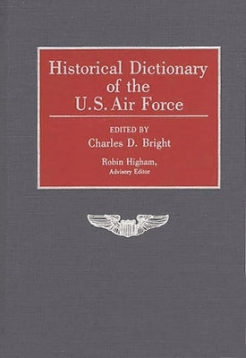 Historical Dictionary of the U.S. Air Force by Bright, Charles