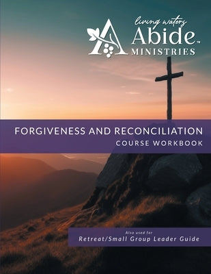 Life in Forgiveness - Workbook (& Leader Guide) by Case, Richard