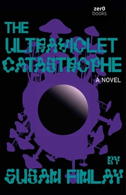 The Ultraviolet Catastrophe: A Culturepreneurial Horror by Finlay, Susan