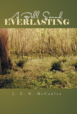 A Bell Sound Everlasting by McCauley, J.Z.N.