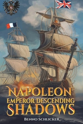 Napoleon: Emperor Descending Shadows by Schlicker, Benno