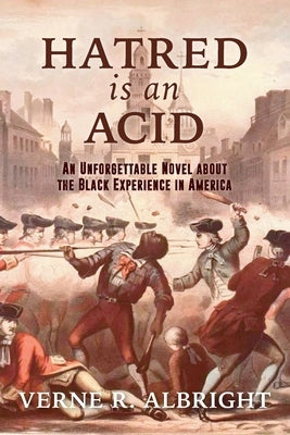 Hatred Is an Acid: An Unforgettable Novel about the Black Experience in America by Albright, Verne R.