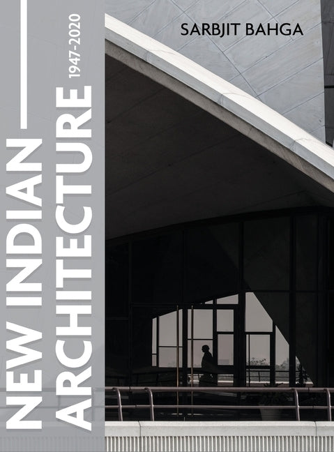 New Indian Architecture - 1947-2020 by Bahga, Sarbjit