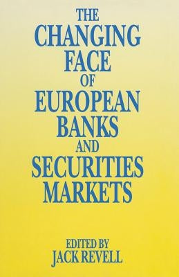 The Changing Face of European Banks and Securities Market by Revell, Jack