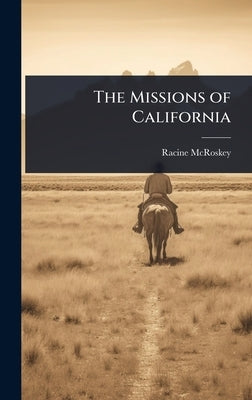 The Missions of California by McRoskey, Racine