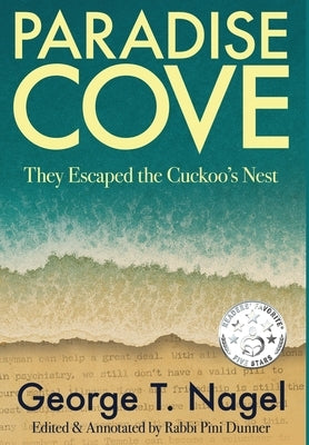 Paradise Cove: They Escaped the Cuckoo's Nest by Nagel, George T.