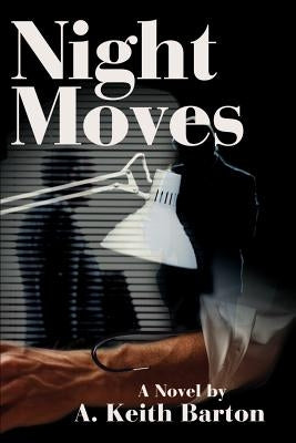 Night Moves by Barton, A. Keith