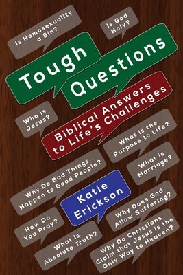 Tough Questions: Biblical Answers to Life's Challenges by Erickson, Katie