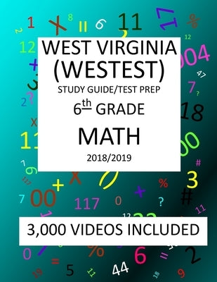 6th Grade WEST VIRGINIA WESTEST TEST, 2019 MATH, Test Prep: : 6th Grade WEST VIRGINIA EDUCATIONAL STANDARDS TEST 2019 MATH Test Prep/Study Guide by Shannon, Mark