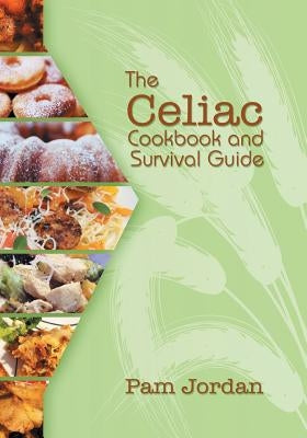 The Celiac Cookbook and Survival Guide by Jordan, Pam