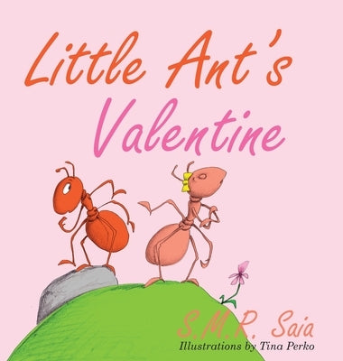 Little Ant's Valentine by Saia, S. M. R.