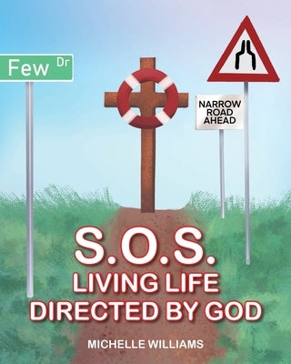 S.O.S.: Living Life Directed by God by Williams, Michelle