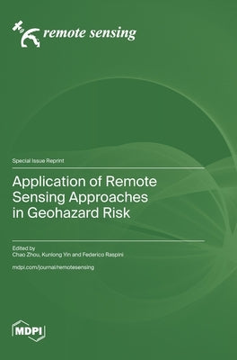 Application of Remote Sensing Approaches in Geohazard Risk by Zhou, Chao