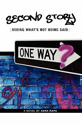 Second Story: Seeing What's Not Being Said by Rapa, Anna