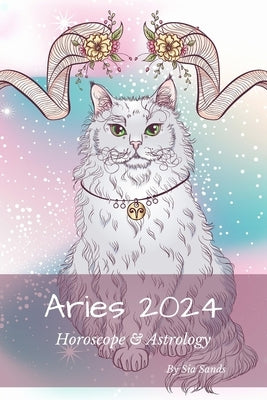 Aries 2024: Horoscope & Astrology by Sands, Sia
