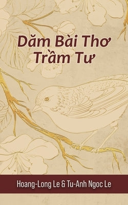 Dăm Bài Thơ Trầm Tư (Contemplative Poems) by Le, Hoang-Long