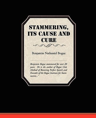Stammering Its Cause and Cure by Bogue, Benjamin Nathaniel