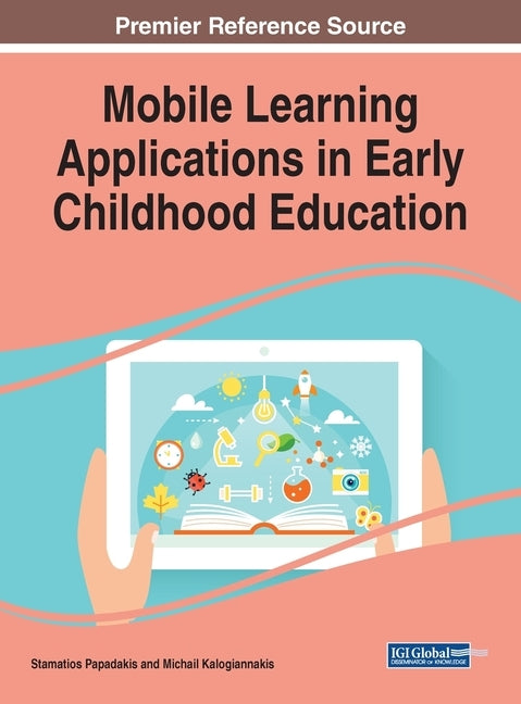 Mobile Learning Applications in Early Childhood Education by Papadakis, Stamatios