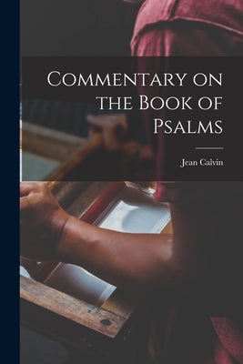 Commentary on the Book of Psalms by Calvin, Jean