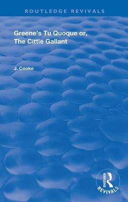 Greene's Tu Quoque or, The Cittie Gallant by Cooke, John