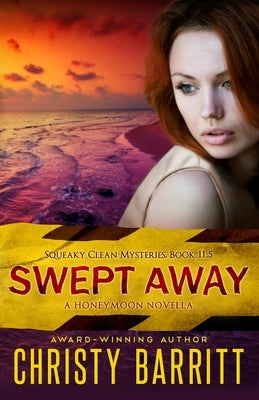 Swept Away: A Squeaky Clean Mysteries Honeymoon Novella by Barritt, Christy