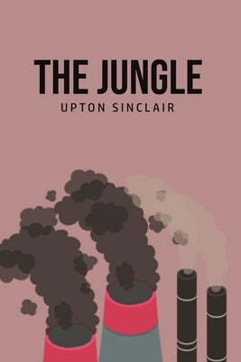 The Jungle by Sinclair, Upton