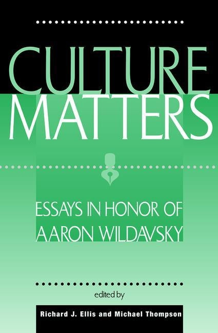 Culture Matters: Essays in Honor of Aaron Wildavsky by Ellis, Richard J.