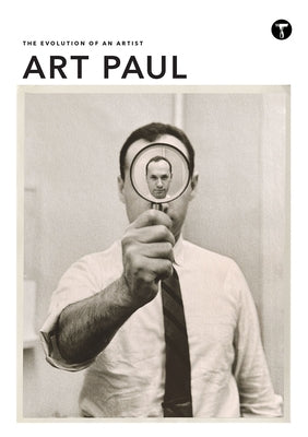 Art Paul: The Evolution of an Artist by Paul, Art