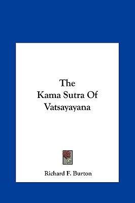 The Kama Sutra Of Vatsayayana by Burton, Richard F.
