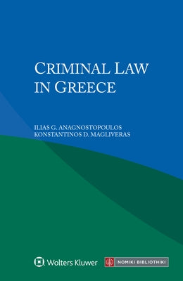 Criminal Law in Greece by Anagnostopoulos, Ilias G.