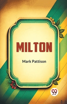 Milton by Pattison, Mark